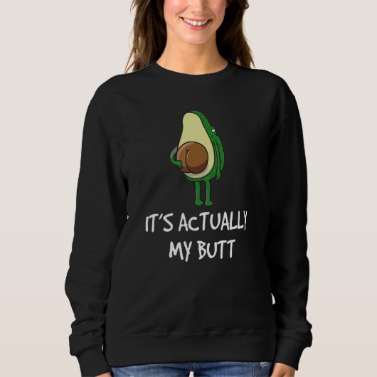 Avocado Sprichwort Itu2019s Eigentlich mein Hinter Sweatshirt (Vorderseite)
