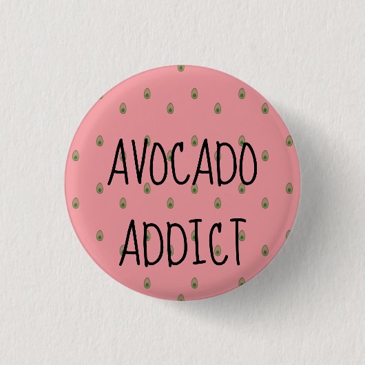 Avocado-Süchtiger Button (Vorderseite)