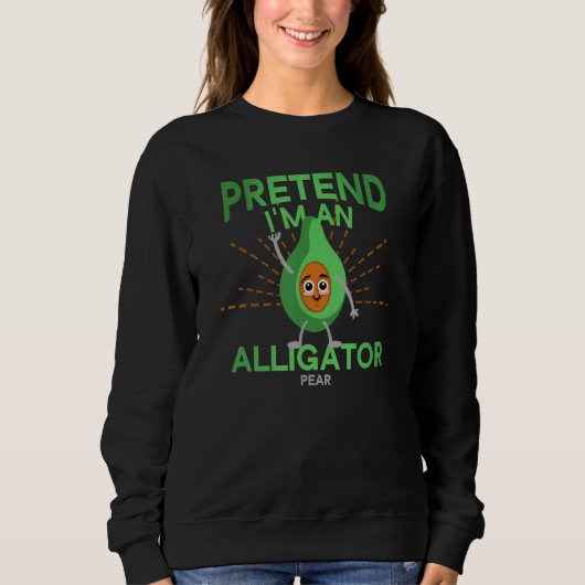 Avocado Tun Sie so, als wäre ich eine Alligatorbir Sweatshirt (Vorderseite)