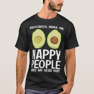 Avocados machen mich glücklich Menschen machen Avo T-Shirt