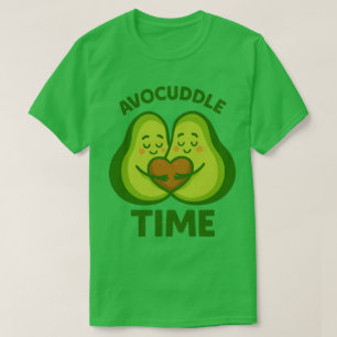 Avocuddle Zeit , Avo Kuschel Mich , Lass Uns Avo K T-Shirt