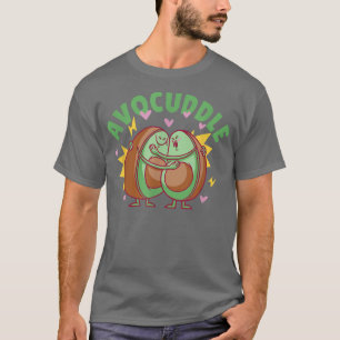 AVOCUDDLECute Avocado cuddle T-Shirt