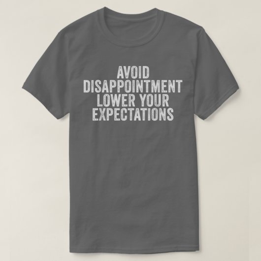 Avoid Disappoinment Lower Your Epecations Funny T-Shirt (Design vorne)