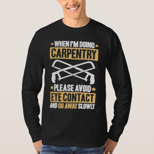 Avoid Eye Contact Carpenter T-Shirt (Vorderseite)
