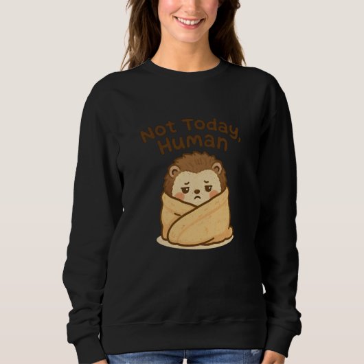 Avoid Social Interaction Not Today Human Sweatshirt (Vorderseite)