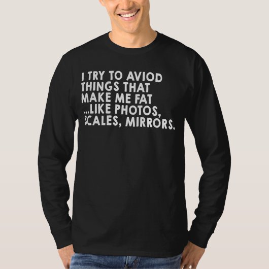 Avoid Things That Make Me Fat Diet Joke T-Shirt (Vorderseite)