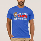 Aw C'mon, Santa. Ich war gut! Funny T-Shirt (Vorderseite)