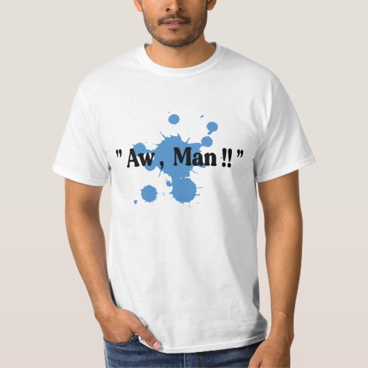 Aw Man! T-Shirt (Vorderseite)