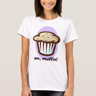 Aw-Muffin! T-Shirt
