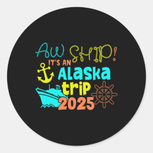 Aw Schiff! Es ist eine Alaska-Reise 2025 Runder Aufkleber