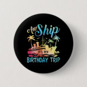Aw Ship Das ist meine Geburtstagsreise Button (Vorderseite)