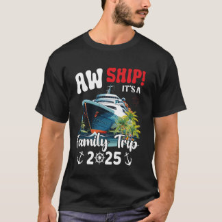 Aw Ship Es ist eine Familienreise 2025 Familie Mat T-Shirt