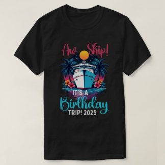 Aw Ship Es ist eine Geburtstagsreise 2025 Funny T-Shirt