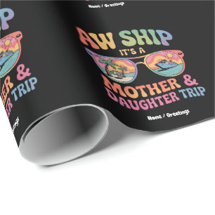 Aw Ship Es ist eine Mama und Tochter Kreuzfahrt Fu Geschenkpapier