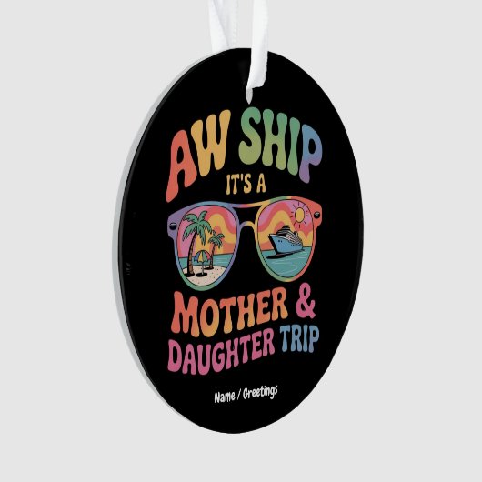 Aw Ship Es ist eine Mama und Tochter Kreuzfahrt Fu Ornament (Vorderseite)