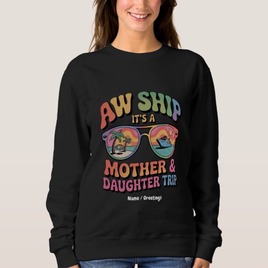Aw Ship Es ist eine Mama und Tochter Kreuzfahrt Fu Sweatshirt (Vorderseite)