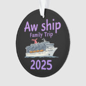 Aw Ship Family Trip 2025 Ultimate Cruise Adventure Ornament (Vorderseite)