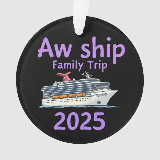 Aw Ship Family Trip 2025 Ultimate Cruise Adventure Ornament (Vorderseite)