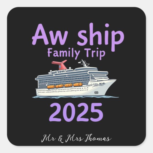 Aw Ship Family Trip 2025 Ultimate Cruise Adventure Quadratischer Aufkleber (Vorderseite)