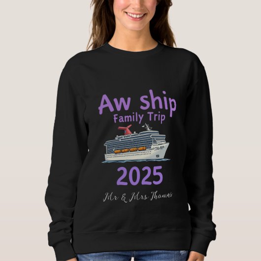 Aw Ship Family Trip 2025 Ultimate Cruise Adventure Sweatshirt (Vorderseite)