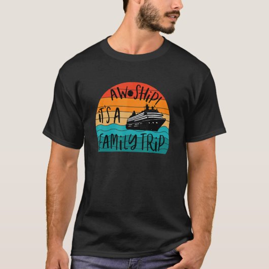 Aw Ship ist eine Reise für Familien T-Shirt (Vorderseite)