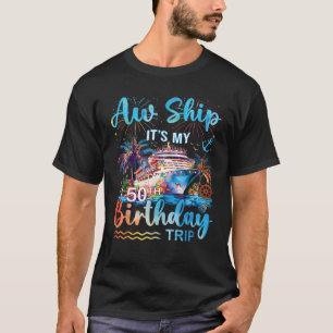 Aw Ship ist mein 50. Geburtstagsausflug T-Shirt