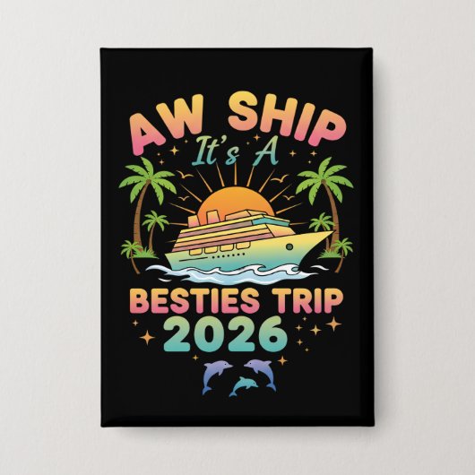 Aw Ship It’s a Besties Trip Cruise 2026 Vacation Button (Vorderseite)