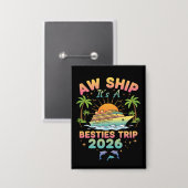 Aw Ship It’s a Besties Trip Cruise 2026 Vacation Button (Vorderseite/Rückseite)