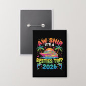Aw Ship It’s a Besties Trip Cruise 2026 Vacation Button (Vorderseite/Rückseite)
