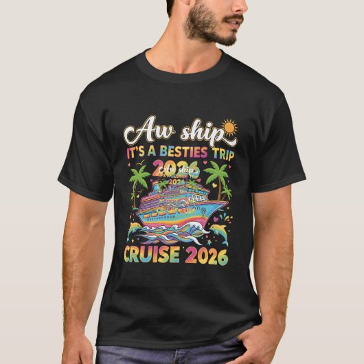 Aw Ship It’s a Besties Trip Cruise 2026 Vacation T-Shirt (Vorderseite)