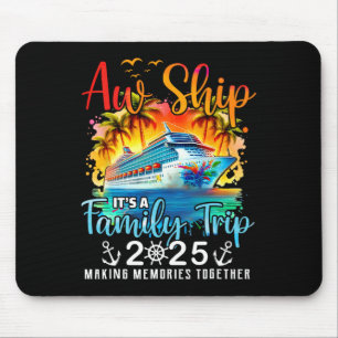 Aw Ship It’s a Family Trip 2025 Cruise Family Wate Mousepad