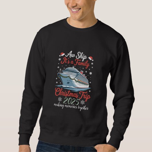 Aw Ship Its A Family Christmas Trip 2025 Matching Sweatshirt (Vorderseite)