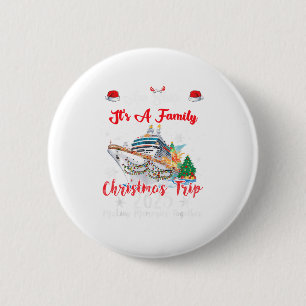Aw Ship seine a Family Weihnachtsreise - 2025 Uni- Button