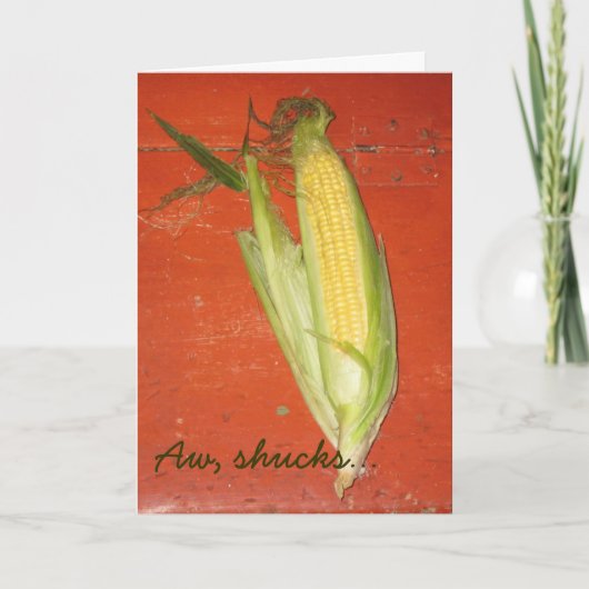 Aw, Shucks Grußkarte Karte (Vorderseite)