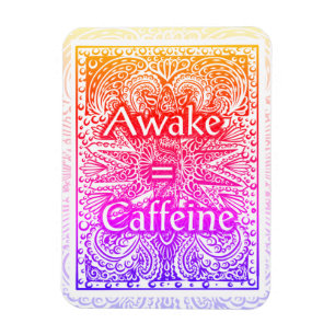 Awake=Coffein - Positives Zitat Magnet
