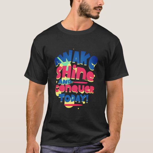 Awake Shine and Conquer heute T-Shirt (Vorderseite)