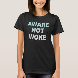 Aware Nicht Geweckt Anti Geweckt Culture Lässig T-Shirt