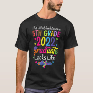 Awesome 5th Grad Graduate Looks Like 2022 Graduat T-Shirt