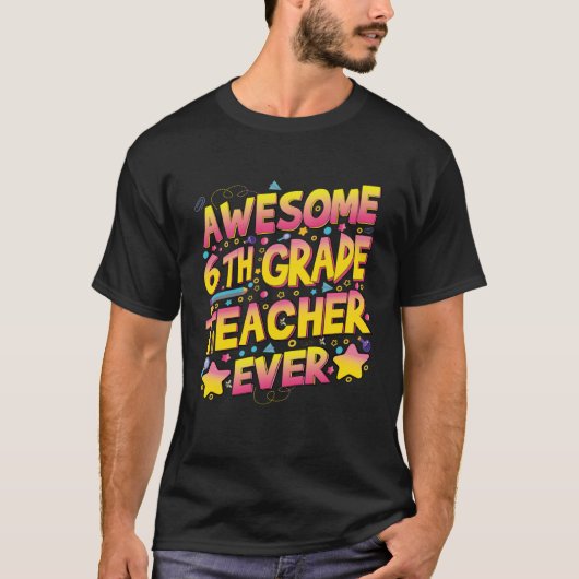 Awesome 6th Grade Teacher ever T-Shirt (Vorderseite)