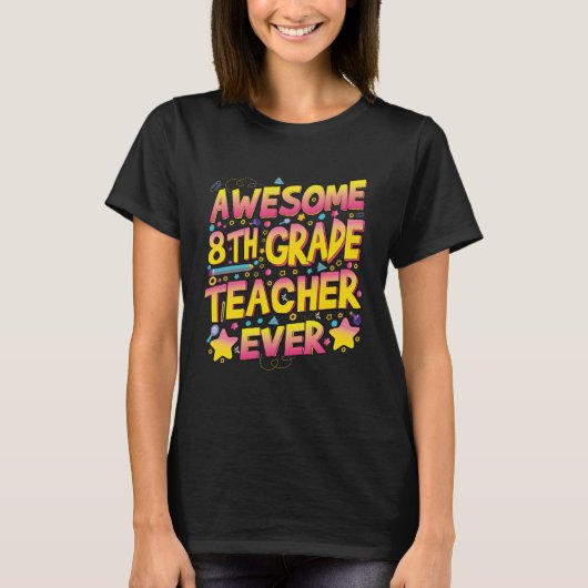 Awesome 8th Grade Teacher ever T-Shirt (Vorderseite)