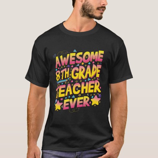 Awesome 8th Grade Teacher ever T-Shirt (Vorderseite)