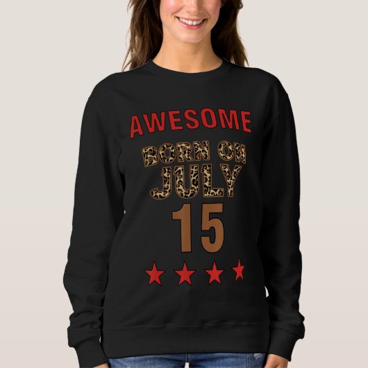Awesome born on 15th July 15 Leopard Print July 15 Sweatshirt (Vorderseite)