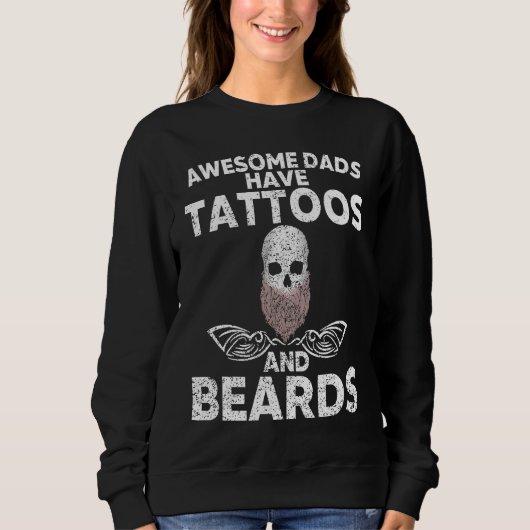 Awesome Dads have Tattoos And Beards Father´s Days Sweatshirt (Vorderseite)