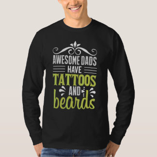 Awesome Dads Have Tattoos And Beards Go Barber Sto T-Shirt