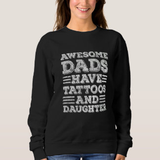 Awesome Dads Have Tattoos And Daughter Fathers Day Sweatshirt