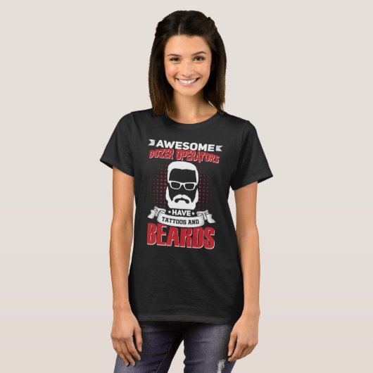 Awesome Dozer Operators Job Coworker Tattoo Beard T-Shirt (Vorne ganz)