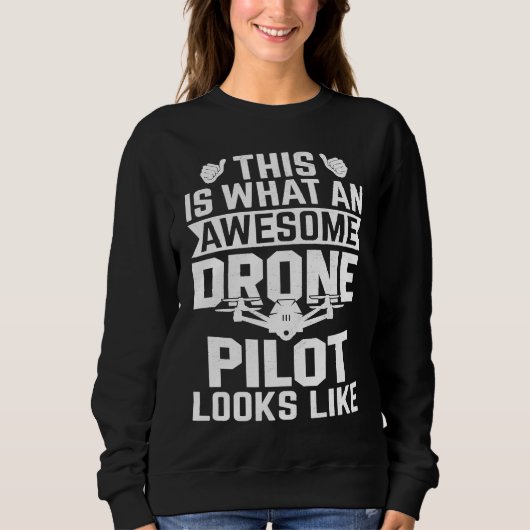 Awesome Drone Pilot looks like  Drone Enthusiasts  Sweatshirt (Vorderseite)