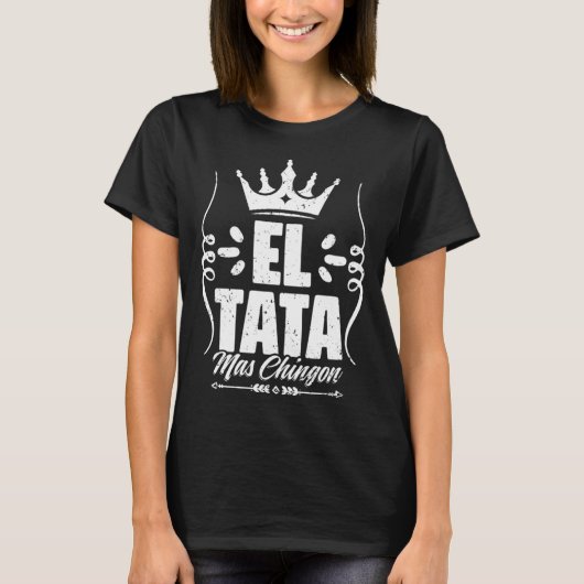 Awesome El Tata Mas Chingon Mexican Slang For Mexi T-Shirt (Vorderseite)