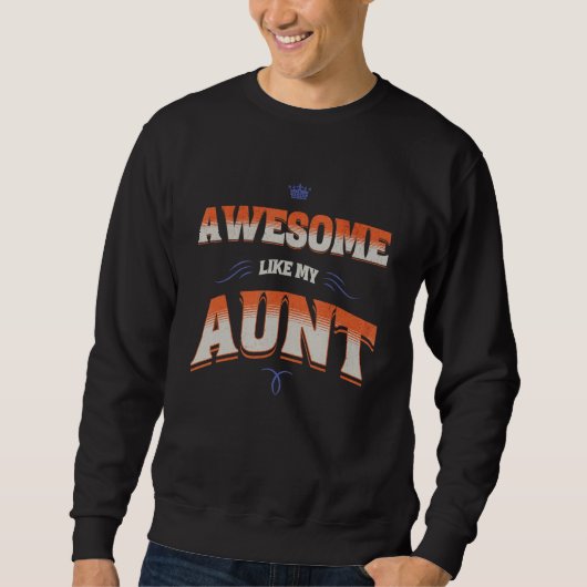 Awesome Like My Aunt Funny Favorite Nephew Niece F Sweatshirt (Vorderseite)