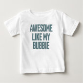 AWESOME LIKE MY BUBBIE Funny Baby T-shirt (Vorderseite)